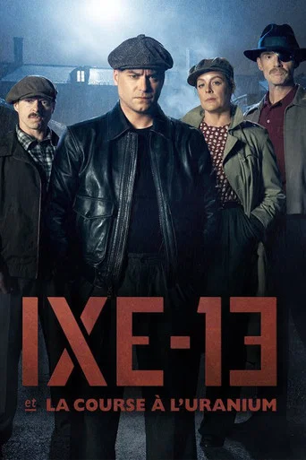 Regarder IXE-13 et La Course à L'uranium en streaming complet